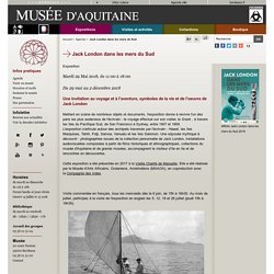 Jack London dans les mers du Sud - Musée d'Aquitaine