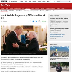Jack Welch: Legendary GE boss dies at 84