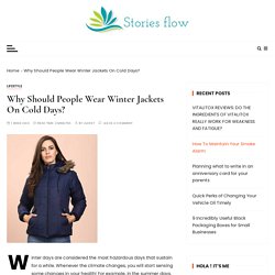 Why Should People Wear Winter Jackets On Cold Days? - Stories Flow - Hub of Latest News and Articles