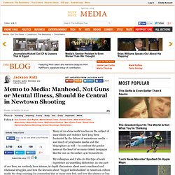 Jackson Katz: Memo to Media: Manhood, Not Guns or Mental Illness, Should Be Central in Newtown Shooting