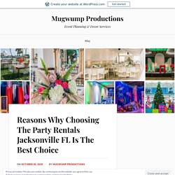Reasons Why Choosing The Party Rentals Jacksonville FL Is The Best Choice – Mugwump Productions