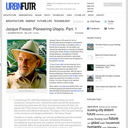 Jacque Fresco: Pioneering Utopia. Part. 1