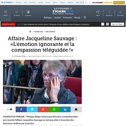 Affaire Jacqueline Sauvage : «L'émotion ignorante et la compassion téléguidée !»