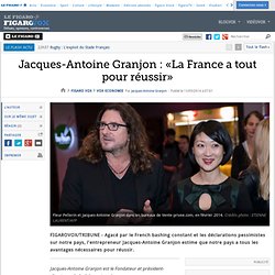 Jacques-Antoine Granjon : «La France a tout pour réussir»