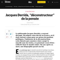 Jacques Derrida, “déconstructeur” de la pensée - Idées