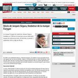 Décès de Jacques Ségura, fondateur de la marque Furygan - Moto Magazine