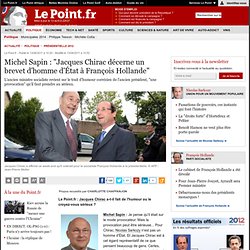 Michel Sapin : "Jacques Chirac décerne un brevet d'homme d'État à François Hollande"