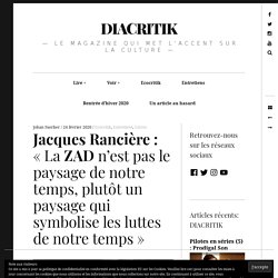 Jacques Rancière : « La ZAD n’est pas le paysage de notre temps, plutôt un paysage qui symbolise les luttes de notre temps »