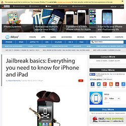 Jailbreak basics: Everything you need to know for iPhone and iPad