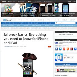 Jailbreak basics: Everything you need to know for iPhone and iPad