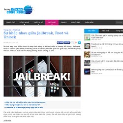 Sự khác nhau giữa Jailbreak, Root và Unlock » Trang Công Nghệ - Cập nhật tin tức công nghệ thông tin 24/24