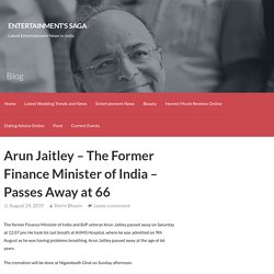 Arun Jaitley - The Former Finance Minister of India - Passes Away at 66