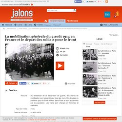 INA / Jalons : La mobilisation générale du 2 août 1914 en France et le départ des soldats pour le front