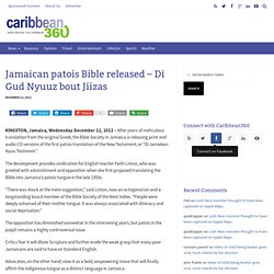 Jamaican patois Bible released – Di Gud Nyuuz bout Jiizas