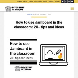 How to use Jamboard in the classroom: 20+ tips and ideas