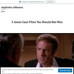 5 James Caan Films You Should Not Miss