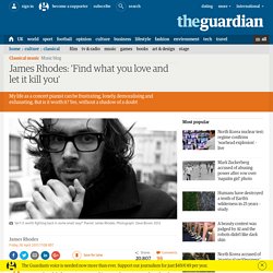 James Rhodes: 'Find what you love and let it kill you'