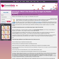 jamestech: What is the Simple way to login my Mcafee Account?