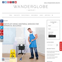 Benefits of Hiring Janitorial Services for Commercial Buildings