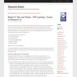 Janssen Jones - Blog - Hyper-V Tips and Tricks - NIC teaming - Easier in Windows 8!