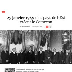 25 janvier 1949 : les pays de l’Est créent le Comecon