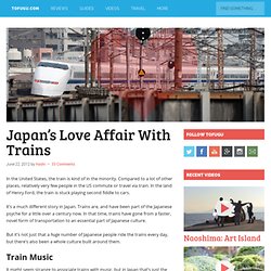Japan’s Love Affair With Trains