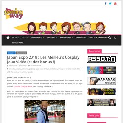 » Japan Expo 2019 : Les Meilleurs Cosplay Jeux Vidéo (et des bonus !)