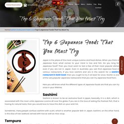 Top 6 Japanese Foods That You Must Try – Authentic Japanese Restaurant Since 1988