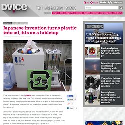 Japanese invention turns plastic into oil, fits on a tabletop