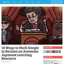 10 Ways to Hack Google to Become an Awesome Japanese Learning Resource