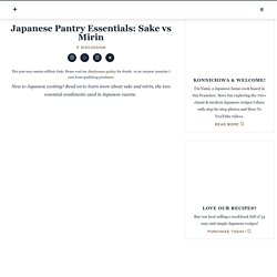 Japanese Pantry Essential: Sake vs Mirin