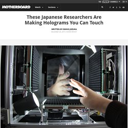 These Japanese Researchers Are Making Holograms You Can Touch