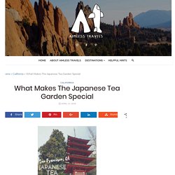 What Makes The Japanese Tea Garden Special - Aimless Travels - World Travel Tips and Guide