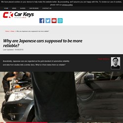 Why are Japanese cars supposed to be more reliable? - Car Keys