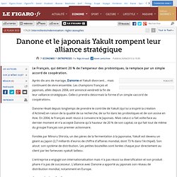 Danone et le japonais Yakult rompent leur alliance stratégique