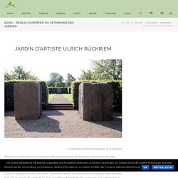 – Jardin d’artiste Ulrich Rückriem