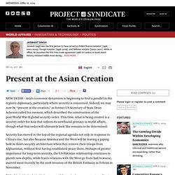 Present at the Asian Creation - Jaswant Singh