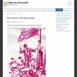 Jean Jaurès, mort pour la paix - L'Épervier Incassable