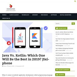Java Vs. Kotlin: Which One Will Be the Best in 2019?