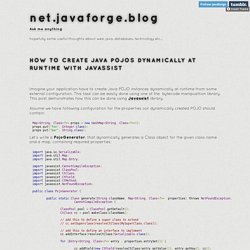 net.javaforge.blog - How to create Java POJOs dynamically at runtime with Javassist