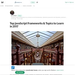 Top JavaScript Frameworks & Topics to Learn in 2017 – JavaScript Scene – Medium