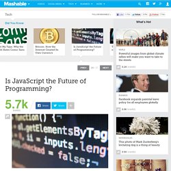 Is JavaScript the Future of Programming? Mashable Is JavaScript the Future of Programming?