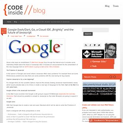 Google Dash/Dart, Go, a Cloud IDE „Brightly“ and the future of Javascript