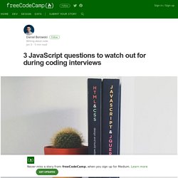 3 JavaScript questions to watch out for during coding interviews