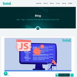 JavaScript Là Gì? Đặc Điểm Nổi Bật Của Nó Là Gì? - BMD Solutions
