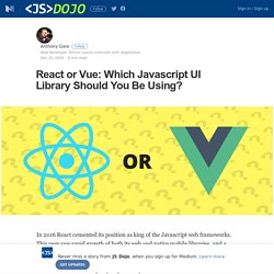 React or Vue: Which Javascript UI Library Should You Be Using?