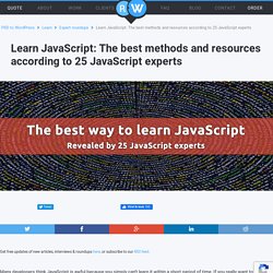 Learn JavaScript: The best methods and resources according to 25 JavaScript experts