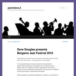Dave Douglas presenta Bergamo Jazz Festival 2016