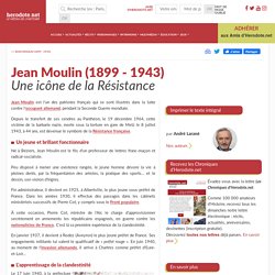 Jean Moulin (1899 - 1943) - Une icône de la Résistance