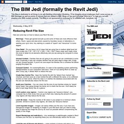 The BIM Jedi (formally the Revit Jedi): Reducing Revit File Size